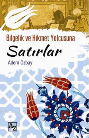 Bilgelik ve Hikmet Yolcusuna Satırlar