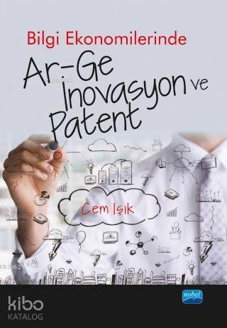 Bilgi Ekonomilerinde Ar-Ge İnovasyon ve Patent - Kitapiks.com