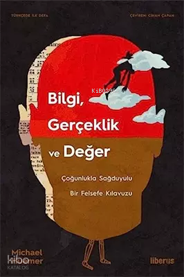 Bilgi, Gerçeklik ve Değer