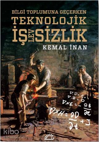 Bilgi Toplumuna Geçerken Teknolojik İş(lev)sizlik - Kitapiks.com