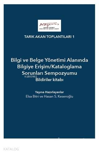 Bilgi ve Belge Yönetimi Alanında Bilgiye Erişim/Kataloglama Sorunları Sempozyumu Bildiriler Kitabı
