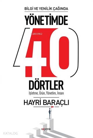 Bilgi ve Yenilik Çağında Yönetimde 40 Dörtler; İşletme, Ürün , Yönetim, İnsan