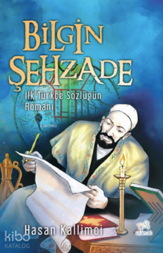 Bilgin Şehzade;İlk Türkçe Sözlüğün Romanı