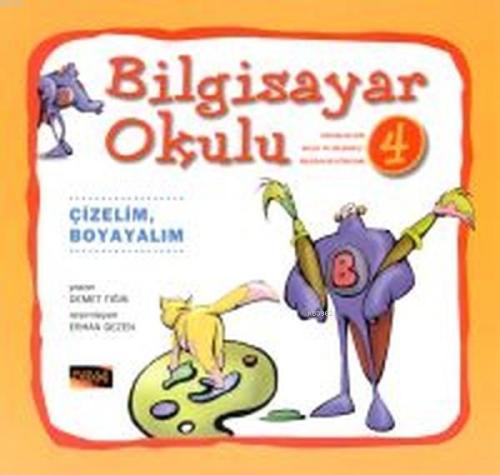 Bilgisayar Okulu 4 - Çizelim, Boyayalım - Kitapiks.com