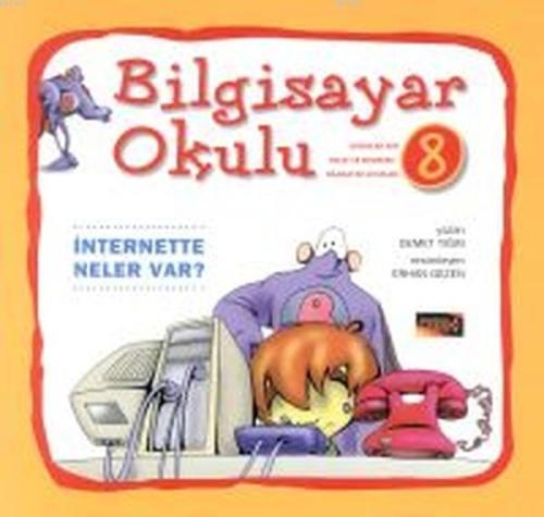 Bilgisayar Okulu 8 - İnternette Neler Var? - Kitapiks.com