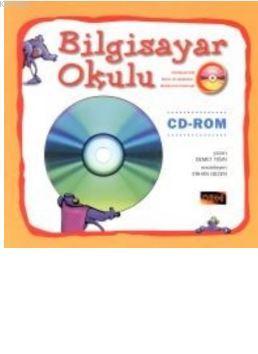 Bilgisayar Okulu; Kitabıyla Birlikte CD-ROM - Kitapiks.com