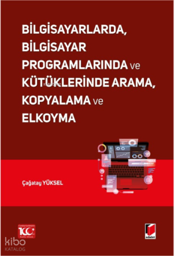 Bilgisayarlarda, Bilgisayar Programlarında ve Kütüklerinde Arama, Kopyalama ve Elkoyma