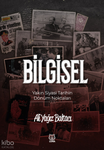 Bilgisel;Yakın Siyasi Tarihin Dönüm Noktaları