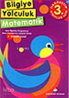 Bilgiye Yolculuk - Matematik; İlköğretim 3. Sınıflar İçin