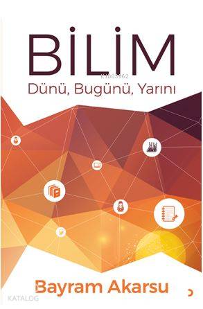 Bilim; Dünü, Bugünü, Yarını - Kitapiks.com
