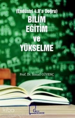 Bilim Eğitim ve Yükselme (Endüstri 4.0'a Doğru) - Kitapiks.com