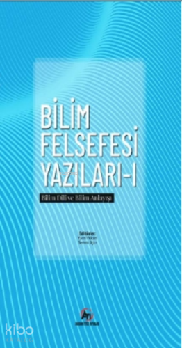Bilim Felsefesi Yazıları – 1;Bilim Dili Ve Bilim Anlayışı - Kitapiks.c