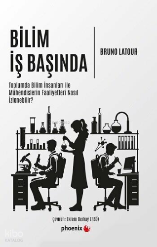 Bilim İş Başında ;Toplumda Bilim İnsanları ile Mühendislerin Faaliyetl