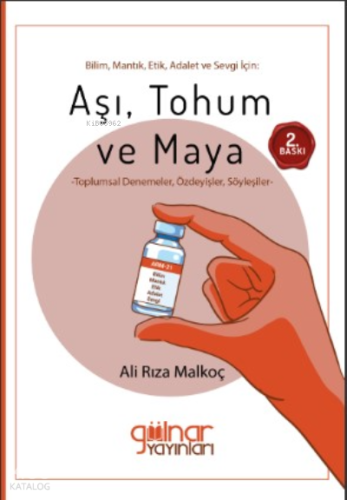 Bilim, Mantık, Etik, Adalet ve Sevgi İçin: Aşı, Tohum Ve Maya