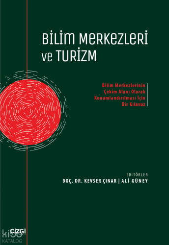 Bilim Merkezleri ve Turizm;Bilim Merkezlerinin Çekim Alanı Olarak Konumlandırılması İçin Bir Kılavuz