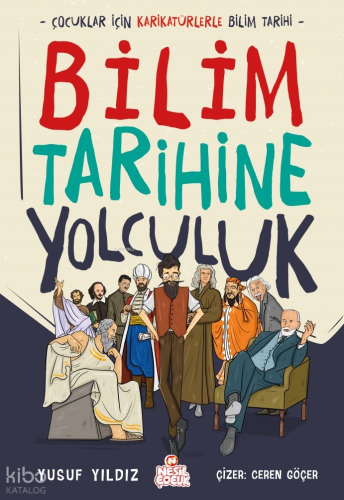 Bilim Tarihine Yolculuk;Çocuklar İçin Karikatürlerle Bilim Tarihi