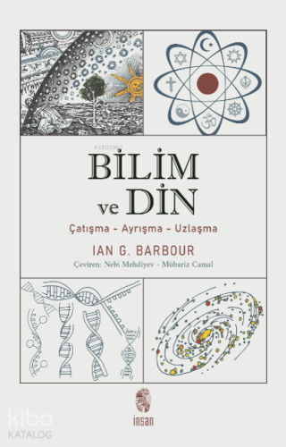 Bilim ve Din; Çatışma - Ayrışma - Uzlaşma