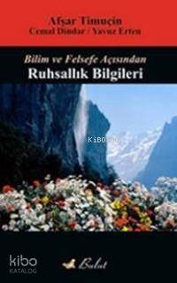 Bilim ve Felsefe Açısından; Ruhsallık Bilgileri