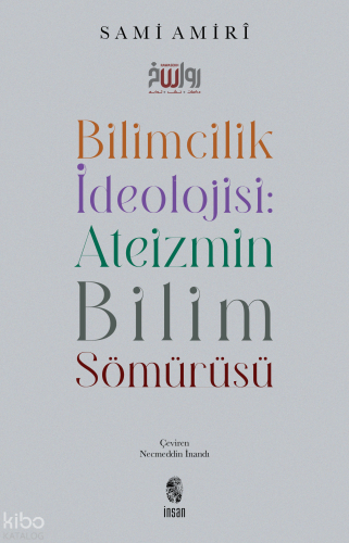 Bilimcilik İdeolojisi Ateizmin Bilim Sömürüsü