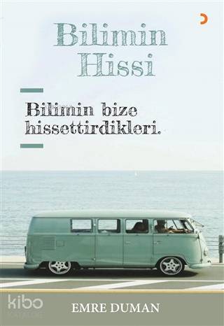 Bilimin Hissi Bilimin Bize Hissettirdikleri - Kitapiks.com