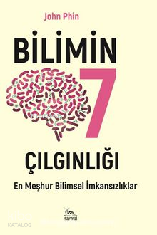 Bilimin Yedi Çılgınlığı;En Meşhur Bilimsel İmkansızlık - Kitapiks.com