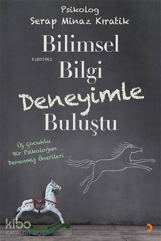Bilimsel Bilgi Deneyimle Buluştu Üç Çocuklu Bir Psikoloğun Denenmiş Ön