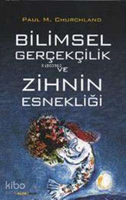 Bilimsel Gerçekçilik ve Zihnin Esnekliği - Kitapiks.com
