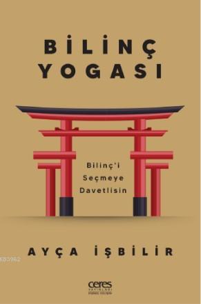 Bilinç Yogası; Bilinç'i Seçmeye Davetlisin - Kitapiks.com