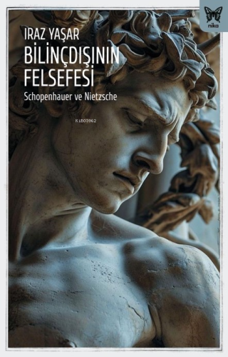 Bilinçdışının Felsefesi;Schopenhauer ve Nietzsche