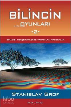 Bilincin Oyunları 2; Sıradışı Gerçeklerde Yaşanılan Maceralar