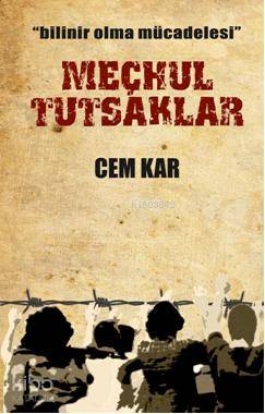 Bilinir Olma Mücadelesi| Meçhul Tutsaklar - Kitapiks.com