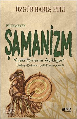 Bilinmeyen Şamanizm; "Gaia Sırlarını Açıklıyor"