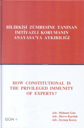 Bilirkişi Zümresine Tanınan İmtiyazlı Korumanın Anayasaya Aykırılığı
