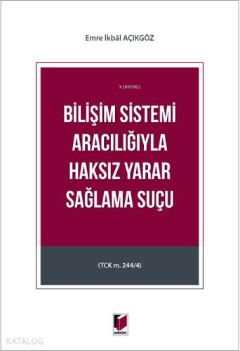 Bilişim Sistemi Aracılığıyla Haksız Yarar Sağlama Suçu