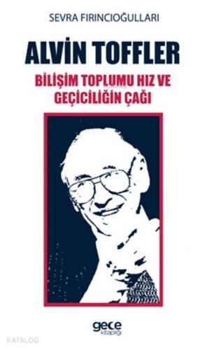 Bilişim Toplumu Hız ve Geçiciliğin Çağı; Alvin Toffler