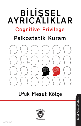 Bilişsel Ayrıcalıklar - Cognitive Privilege;Psikostatik Kuram