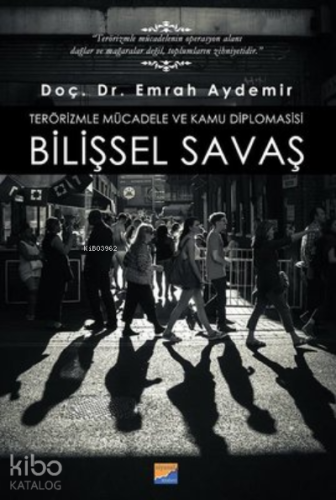 Bilişsel Savaş ;Terörizmle Mücadele ve Kamu Diplomasisi