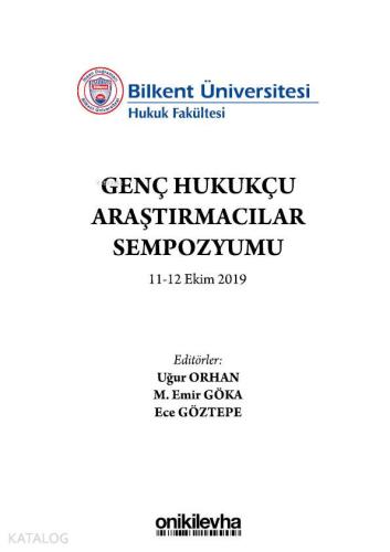 Bilkent Üniversitesi Genç Hukukçu Araştırmacılar Sempozyumu 11-12 Ekim