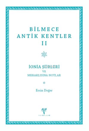 Bilmece Antik Kentler II - İonia Şiirleri ve Meraklısına Notlar