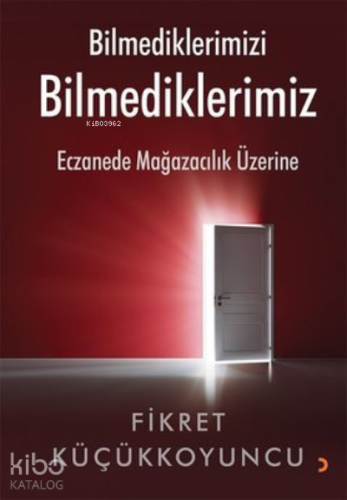 Bilmediklerimizi Bilmediklerimiz Eczanede Mağazacılık Üzerine