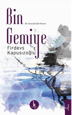 Bin Gemiye; Bir Yahya Şirvani Romanı