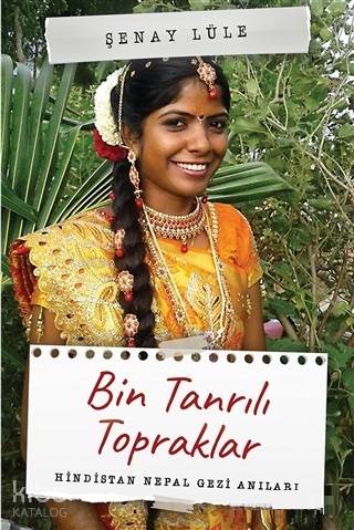 Bin Tanrılı Topraklar Hindistan Nepal Gezi Anıları - Kitapiks.com