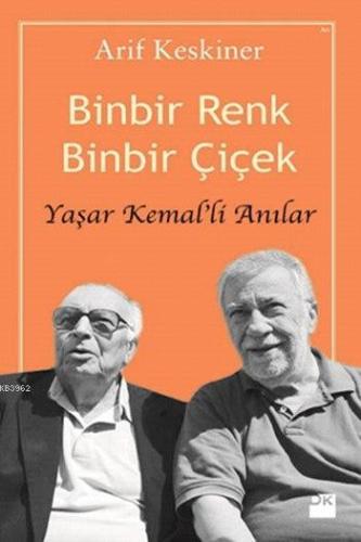 Binbir Renk Binbir Çiçek; Yaşar Kemal'li Anılar - Kitapiks.com