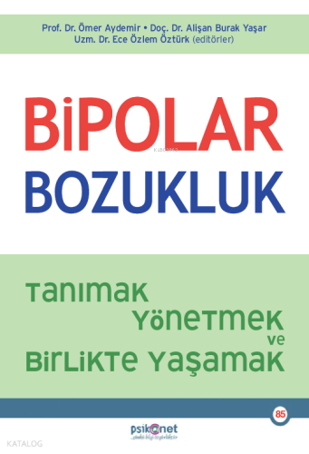 Bipolar Bozukluk;Tanımak, Yönetmek ve Birlikte Yaşamak