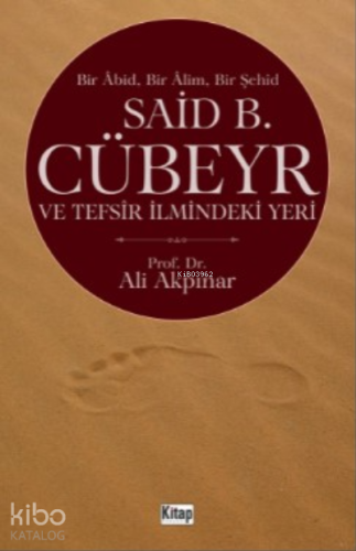 Bir Abid Bir Alim Bir Şehid Said B. Cübeyr Ve Tefsir İlmindeki Yeri