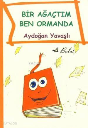 Bir Ağaçtım Ben Ormanda