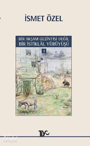 Bir Akşam Gezintisi Değil Bir İstiklâl Yürüyüşü 1
