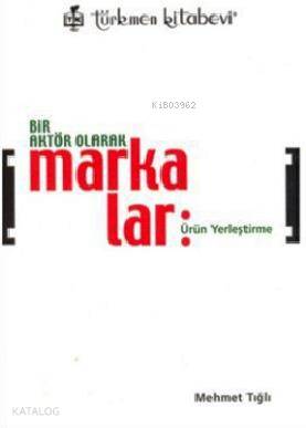 Bir Aktör Olarak Markalar; Ürün Yerleştirme - Kitapiks.com