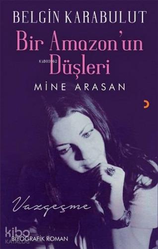 Bir Amazon'un Düşleri; Mine Arasan - Kitapiks.com