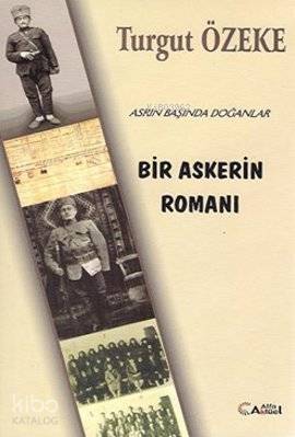 Bir Askerin Romanı; Asrın Başında Doğanlar